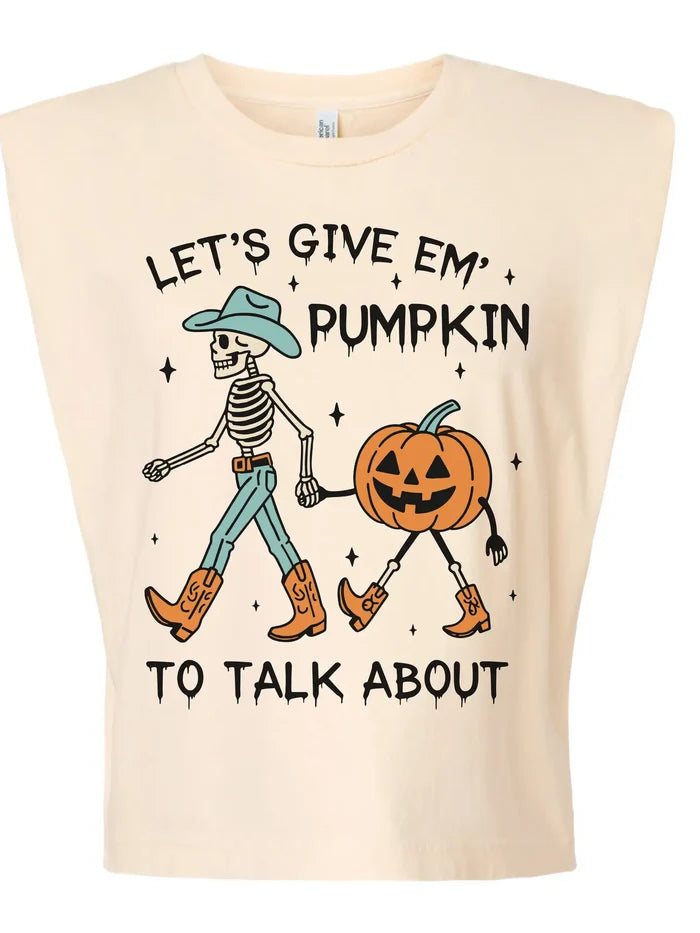 Give em Pumpkin to Talk About Graphic Tank
