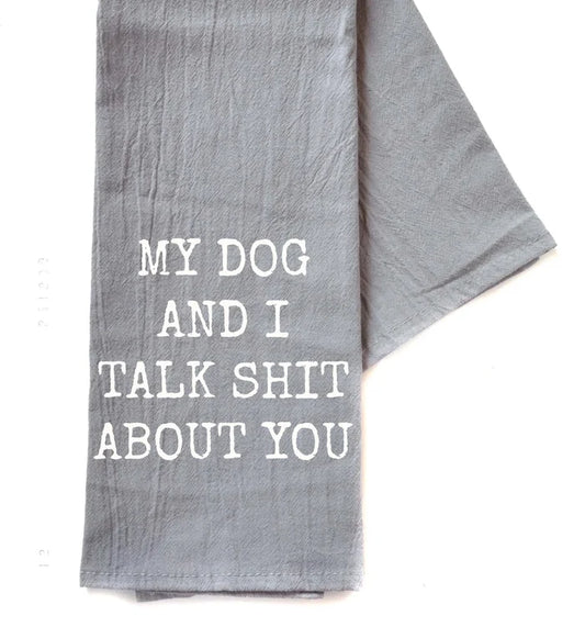 My Dog And I Talk Funny Gray Tea Towel - Madison's Niche