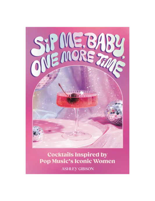 Sip Me, Baby, One More Time - Madison's Niche