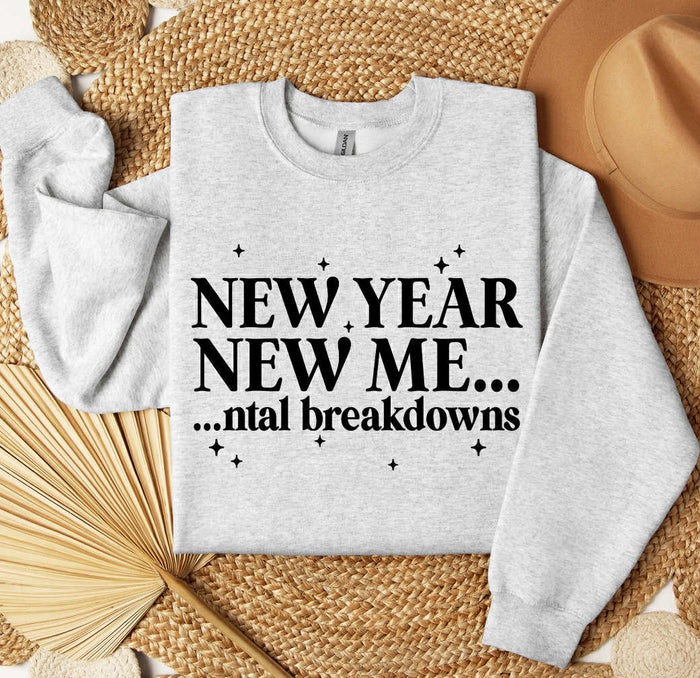 WS New Year New MEntal Breakdown Funny Graphic Sweatshirt